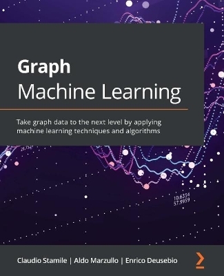 Graph Machine Learning - Claudio Stamile, Aldo Marzullo, Enrico Deusebio