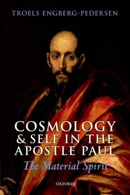 Cosmology and Self in the Apostle Paul -  Troels Engberg-Pedersen