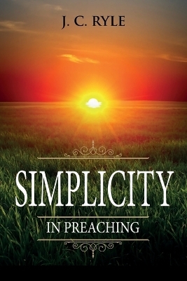 Simplicity in Preaching - J C Ryle