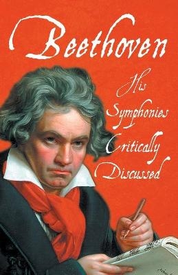 Beethoven - His Symphonies Critically Discussed -  Various