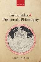 Parmenides and Presocratic Philosophy -  John Palmer