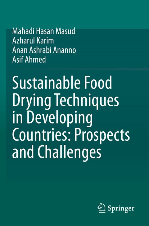 Sustainable Food Drying Techniques in Developing Countries: Prospects and Challenges - Mahadi Hasan Masud, Azharul Karim, Anan Ashrabi Ananno, Asif Ahmed