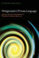 Wittgenstein's Private Language -  Stephen Mulhall