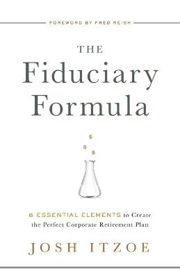 The Fiduciary Formula - Josh Itzoe