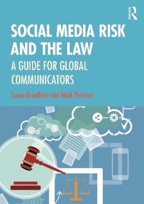 Social Media Risk and the Law - Susan Grantham, Mark Pearson