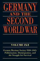 Germany and the Second World War -  Ralf Blank,  Jorg Echternkamp,  Karola Fings,  Jurgen Forster,  Winfried Heinemann,  Tobias Jersak,  Armin Nolzen,  Christoph Rass