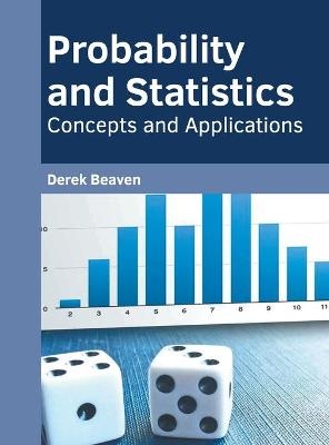 Probability and Statistics: Concepts and Applications - 