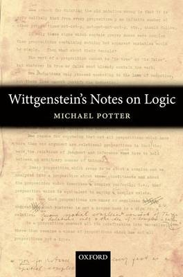 Wittgenstein's Notes on Logic -  Michael Potter