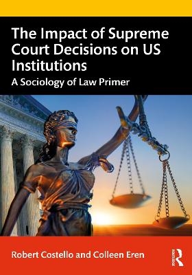 The Impact of Supreme Court Decisions on US Institutions - Robert Costello, Colleen Eren