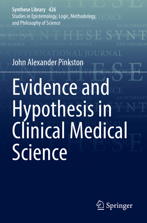 Evidence and Hypothesis in Clinical Medical Science - John Alexander Pinkston