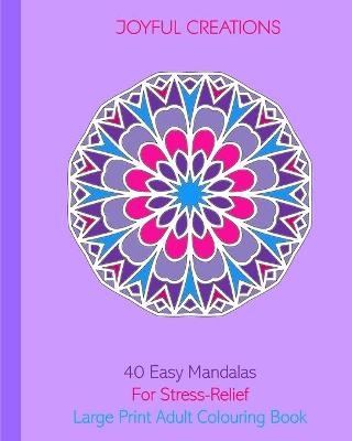 40 Easy Mandalas For Stress-Relief - Joyful Creations