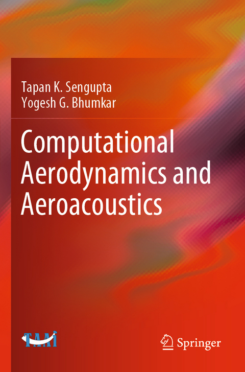 Computational Aerodynamics and Aeroacoustics - Tapan K. Sengupta, Yogesh G. Bhumkar