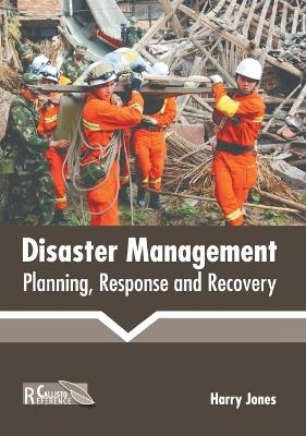 Disaster Management: Planning, Response and Recovery - 