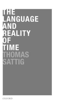 Language and Reality of Time -  Thomas Sattig