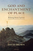 God and Enchantment of Place -  David Brown