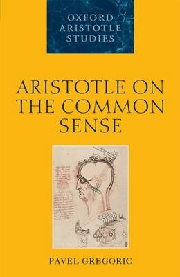 Aristotle on the Common Sense -  Pavel Gregoric