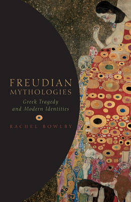 Freudian Mythologies -  Rachel Bowlby