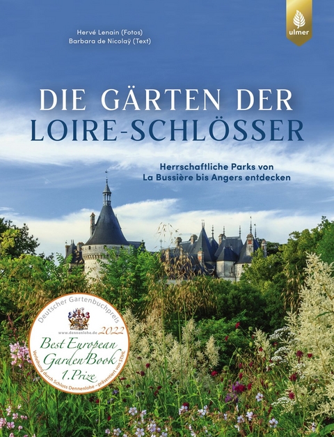 Die Gärten der Loire-Schlösser - Hervé Lenain, Barbara de Nicolaÿ, Claudia Arlinghaus