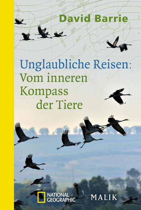 Unglaubliche Reisen: Vom inneren Kompass der Tiere - David Barrie