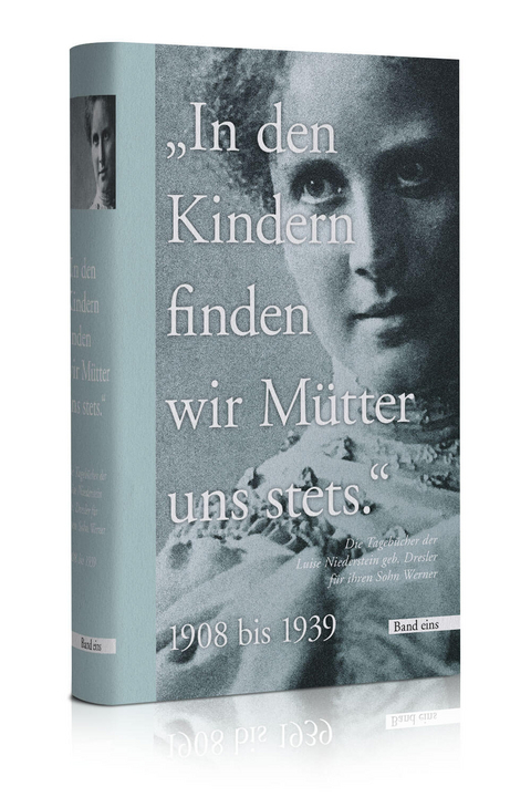 "In den Kindern finden wir Mütter uns stets" - Band 1 - Luise Niederstein