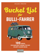 Die Bucket-List für Bulli-Fahrer - Roland Löwisch