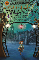 Hallowstone. Der Zauber der Mitternachtsstadt - Trisha Kelly