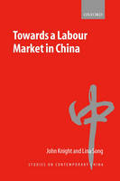 Towards a Labour Market in China -  John Knight,  Lina Song