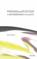 Paradox and Platitude in Wittgenstein's Philosophy -  David Pears