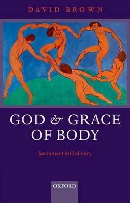 God and Grace of Body -  David Brown