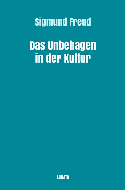 Sigmund Freud gesammelte Werke / Das Unbehagen in der Kultur - Sigmund Freud