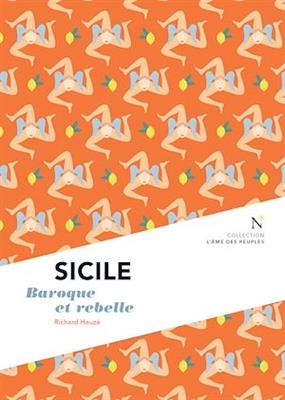 Sicile : baroque et rebelle - Richard Heuzé