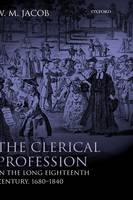 Clerical Profession in the Long Eighteenth Century, 1680-1840 -  W. M. Jacob