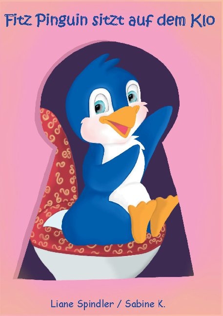 Fitz Pinguin sitzt auf dem Klo - Liane Spindler, Sabine K.