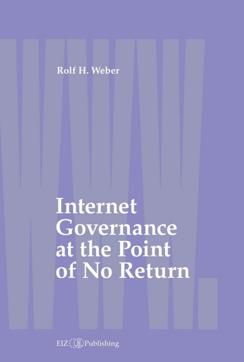 Internet Governance at the Point of No Return - Rolf H. Weber