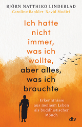 Ich hatte nicht immer, was ich wollte, aber alles, was ich brauchte - Björn Natthiko Lindeblad, Caroline Bankler, Navid Modiri