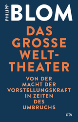 Das große Welttheater - Philipp Blom