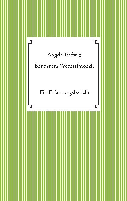 Kinder im Wechselmodell - Angela Ludwig