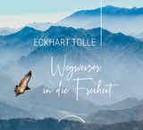 Wegweiser in die Freiheit - Eckhart Tolle