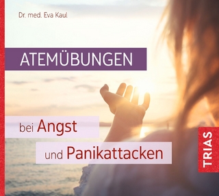 Atemübungen bei Angst und Panikattacken - Eva Kaul; Sophia Baron