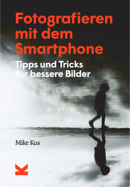 Fotografieren mit dem Smartphone - Mike Kus