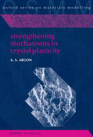 Strengthening Mechanisms in Crystal Plasticity -  Ali Argon