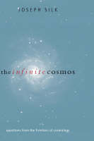 Infinite Cosmos -  Joseph Silk