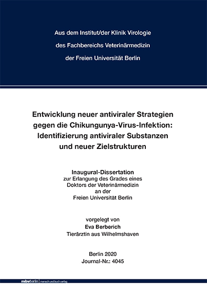 Entwicklung neuer antiviraler Strategien gegen die Chikungunya-Virus-Infektion: Identifizierung antiviraler Substanzen und neuer Zielstrukturen - Eva Berberich