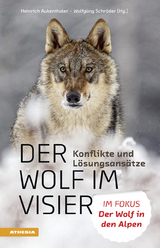 Der Wolf im Visier - Konflikte und Lösungsansätze - Heinrich Aukenthaler, Luigi Boitani, Alessandro Brugnoli, Armin Deutz, Matthias Gauly, Helmuth Gufler, Klaus Hackländer, Sven Herzog, Leo Hilpold, Alberich Hofer, John D.C. Linnell, Daniel Mettler, Christine Miller, Markus Moling, Roland Norer, Walter Obwexer, Franco Perco, Hans-Dieter Pfannenstiel, Ulrike Pröbstl-Haider, Friedrich Reimoser, Aldin Selimovic, Anton Staudacher, Benedikt Terzer, Ettore Zanon, Marcel Züger, Wolfgang Schröder