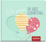 Wie schön, du hast Geburtstag! - 