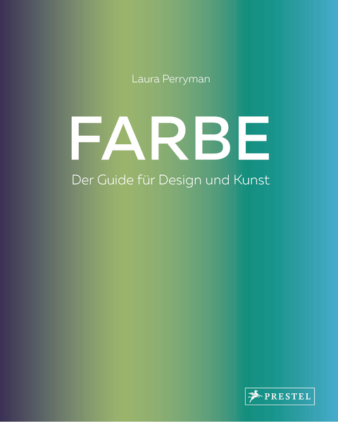 Farbe. Der Guide für Design und Kunst - Laura Perryman