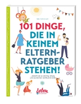 101 Dinge, die in keinem Elternratgeber stehen - Silke Schröckert