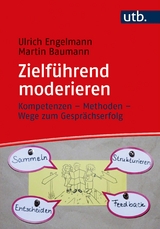 Zielführend moderieren - Ulrich Engelmann, Martin Baumann