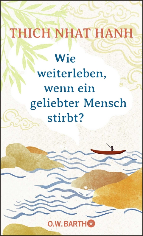 Wie weiterleben, wenn ein geliebter Mensch stirbt? -  Thich Nhat Hanh