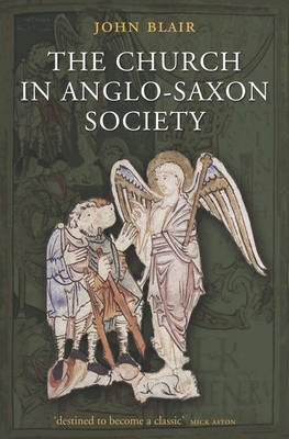 Church in Anglo-Saxon Society -  John Blair